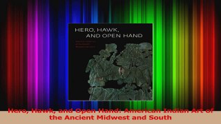 Download  Hero Hawk and Open Hand American Indian Art of the Ancient Midwest and South PDF Free
