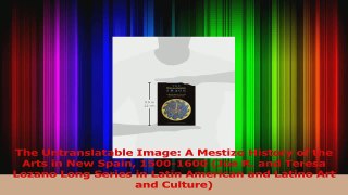 Read  The Untranslatable Image A Mestizo History of the Arts in New Spain 15001600 Joe R and Ebook Free