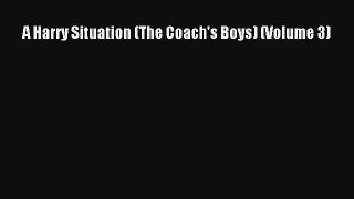 A Harry Situation (The Coach's Boys) (Volume 3) [PDF] Full Ebook
