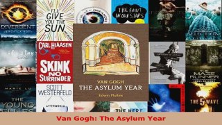 Read  Van Gogh The Asylum Year Ebook Free