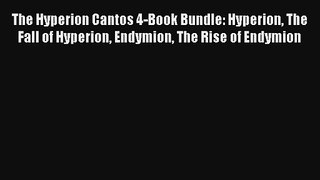 The Hyperion Cantos 4-Book Bundle: Hyperion The Fall of Hyperion Endymion The Rise of Endymion