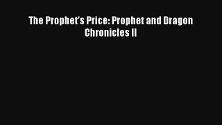 The Prophet's Price: Prophet and Dragon Chronicles II [PDF] Full Ebook