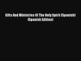 Gifts And Ministries Of The Holy Spirit (Spanish) (Spanish Edition) [Download] Full Ebook