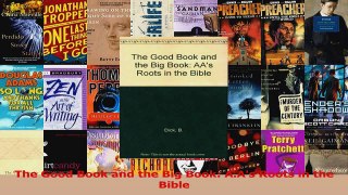 PDF Download  The Good Book and the Big Book AAs Roots in the Bible Download Full Ebook