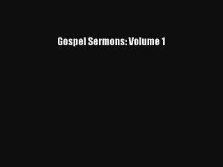 Gospel Sermons: Volume 1 [Read] Full Ebook