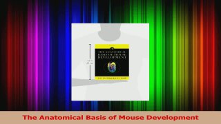PDF Download  The Anatomical Basis of Mouse Development PDF Online