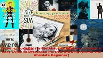 Read  Drawing Portraits for the Absolute Beginner A Clear  Easy Guide to Successful Portrait Ebook Free