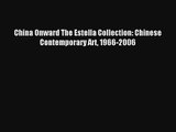 China Onward The Estella Collection: Chinese Contemporary Art 1966-2006 [PDF] Full Ebook