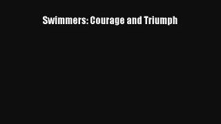 Swimmers: Courage and Triumph [Read] Full Ebook