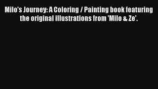 Milo's Journey: A Coloring / Painting book featuring the original illustrations from 'Milo