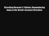 Wrestling Observer's Tributes: Remembering Some of the World's Greatest Wrestlers [Read] Online
