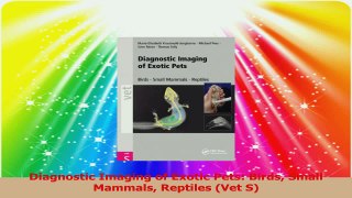 Diagnostic Imaging of Exotic Pets Birds Small Mammals Reptiles Vet S Read Online