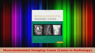 Musculoskeletal Imaging Cases Cases in Radiology Read Online