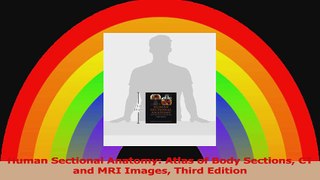 Human Sectional Anatomy Atlas of Body Sections CT and MRI Images Third Edition Read Online