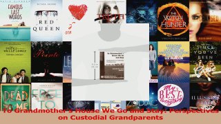 PDF Download  To Grandmothers House We Go and Stay Perspectives on Custodial Grandparents Read Full Ebook