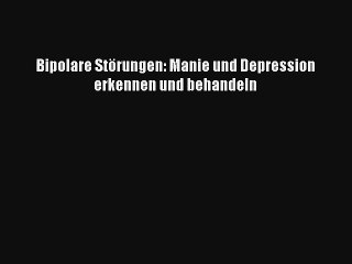 Скачать видео: Bipolare Störungen: Manie und Depression erkennen und behandeln PDF Herunterladen