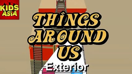 Things Around Us (Exterior) | Fun N' Learn | Kids Animated Learning Video | Kids Asia