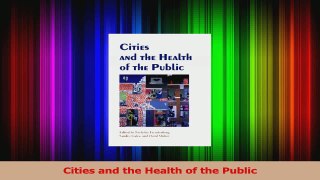 PDF Download  Cities and the Health of the Public Read Full Ebook