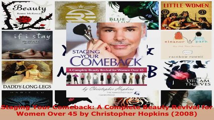 Read  Staging Your Comeback A Complete Beauty Revival for Women Over 45 by Christopher Hopkins PDF Online