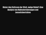 Read Hinter den Kulissen der Welt ewige Ruhe?: Eine Analyse von Nahtoderfahrungen und Jenseitsberichten