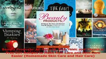 Download  Beauty Products AllNatural NonToxic and Chemical Free DIY Recipes to Make Hair Care and Ebook Free