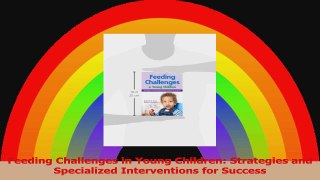 Feeding Challenges in Young Children Strategies and Specialized Interventions for Success PDF