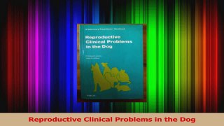 PDF Download  Reproductive Clinical Problems in the Dog Download Online