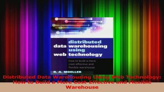 Read  Distributed Data Warehousing Using Web Technology How to Build a More CostEffective and Ebook Free