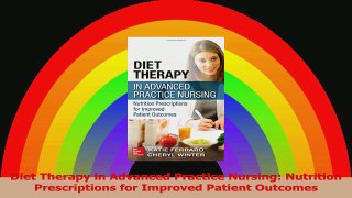 Diet Therapy in Advanced Practice Nursing Nutrition Prescriptions for Improved Patient Download