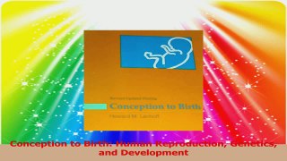 Conception to Birth Human Reproduction Genetics and Development PDF