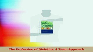 The Profession of Dietetics A Team Approach Read Online