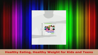 Download  Healthy Eating Healthy Weight for Kids and Teens Ebook Free