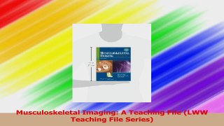 Musculoskeletal Imaging A Teaching File LWW Teaching File Series Download