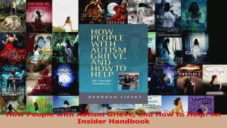 Read  How People with Autism Grieve and How to Help An Insider Handbook Ebook Free