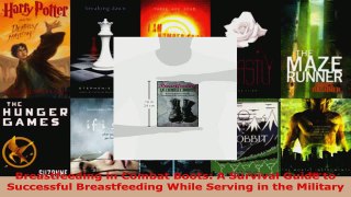 Read  Breastfeeding in Combat Boots A Survival Guide to Successful Breastfeeding While Serving EBooks Online