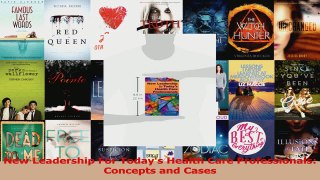 PDF Download  New Leadership For Todays Health Care Professionals Concepts and Cases PDF Full Ebook