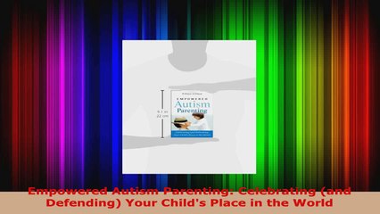 Read  Empowered Autism Parenting Celebrating and Defending Your Childs Place in the World EBooks Online