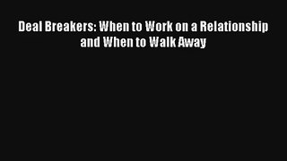 Deal Breakers: When to Work on a Relationship and When to Walk Away [Read] Online