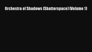 Orchestra of Shadows (Shatterspace) (Volume 1) [PDF] Full Ebook