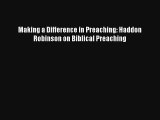 Making a Difference in Preaching: Haddon Robinson on Biblical Preaching [PDF Download] Online