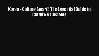 Korea - Culture Smart!: The Essential Guide to Culture & Customs [Read] Full Ebook