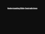 Understanding Bible Contradictions [Read] Full Ebook