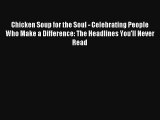Chicken Soup for the Soul - Celebrating People Who Make a Difference: The Headlines You'll