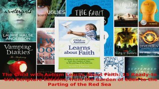 Download  The Child with Autism Learns about Faith 15 ReadytoUse Scripture Lessons from the Ebook Free