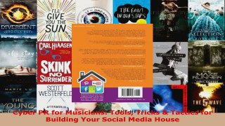 Read  Cyber PR for Musicians Tools Tricks  Tactics for Building Your Social Media House PDF Online