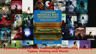 Read  Cylinder Musical Box Technology Including Makers Types Dating and Music Ebook Free