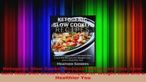 Download  Ketogenic Slow Cooker Recipes Quick and Easy LowCarb Keto Diet Crock Pot Recipes for PDF Online