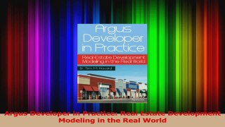 Read  Argus Developer in Practice Real Estate Development Modeling in the Real World Ebook Free