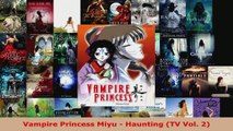 Read  Vampire Princess Miyu  Haunting TV Vol 2 PDF Free