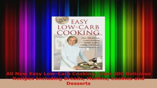 Read  All New Easy LowCarb Cooking Over 300 Delicious Recipes Including Breads Muffins Cookies EBooks Online